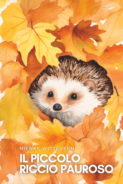 Knjiga Il Piccolo Riccio Pauroso Nienke Witteveen