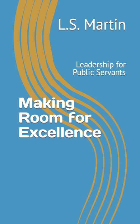 Kniha Making Room for Excellence L.S. Martin