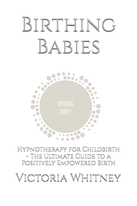 Kniha Birthing Babies Victoria Whitney