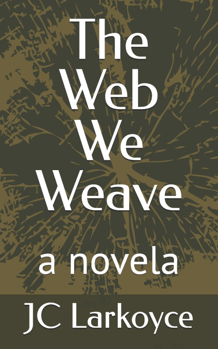 Knjiga The Web We Weave JC Larkoyce