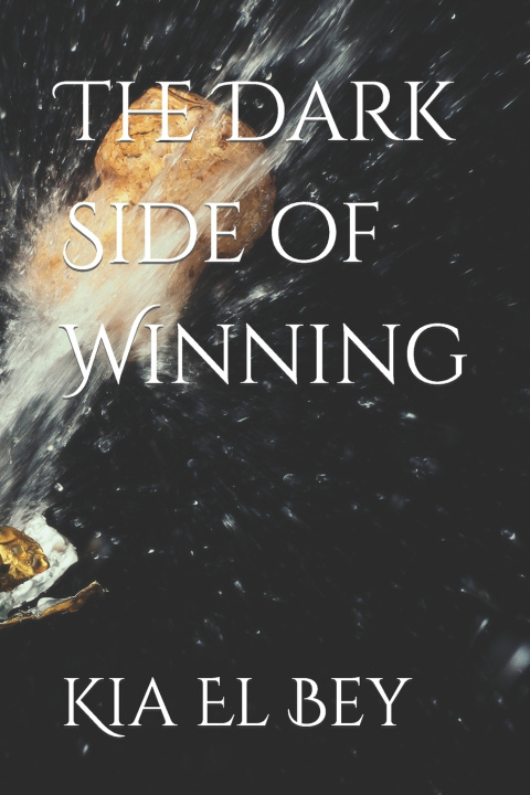 Kniha The Dark Side of Winning Kia Aqeel El Bey