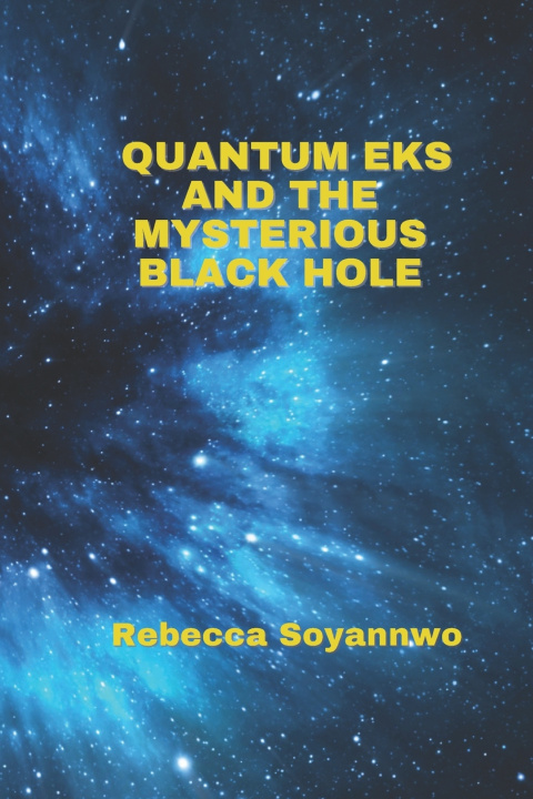 Kniha Quantum Eks and the Mysterious Black Hole Rebe Soya