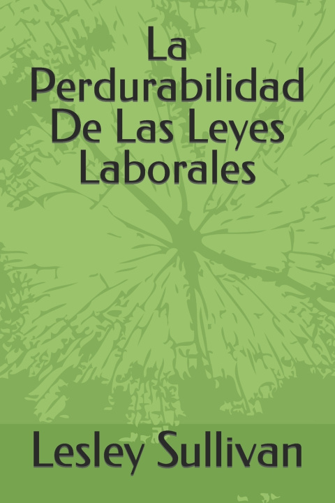 Knjiga La Perdurabilidad De Las Leyes Laborales Lesley Sullivan