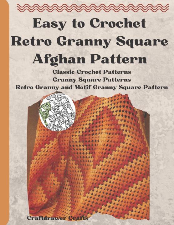 Kniha Easy to Crochet Retro Granny Square Afghan Pattern Craftdrawer Crafts