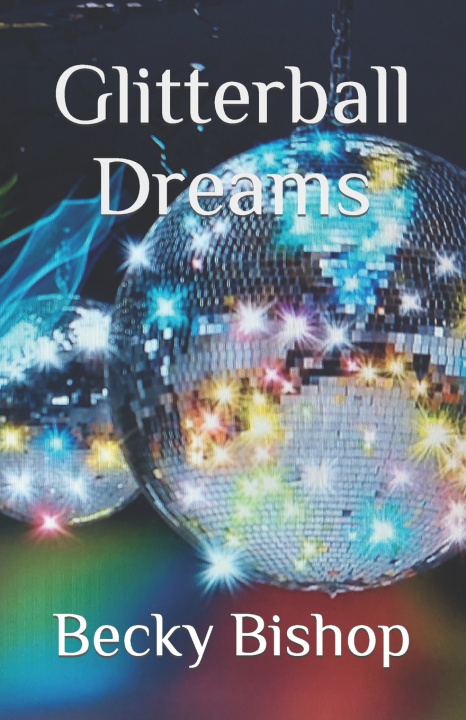 Kniha Glitterball Dreams Becky Bishop