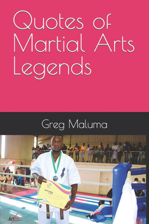 Kniha Quotes of Martial Arts Legends Greg Maluma