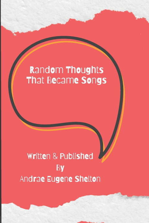 Kniha Random Thoughts That Became Songs Andrae Eugene Shelton