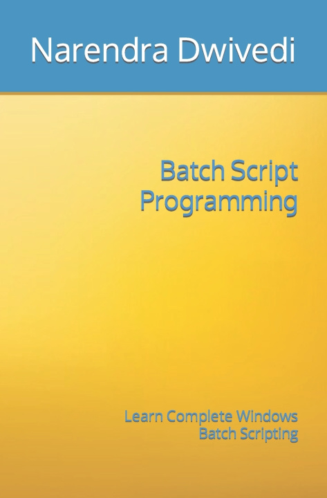 Knjiga Batch Script Programming Narendra Dwivedi