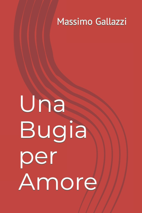 Kniha Una Bugia per Amore Massimo Gallazzi