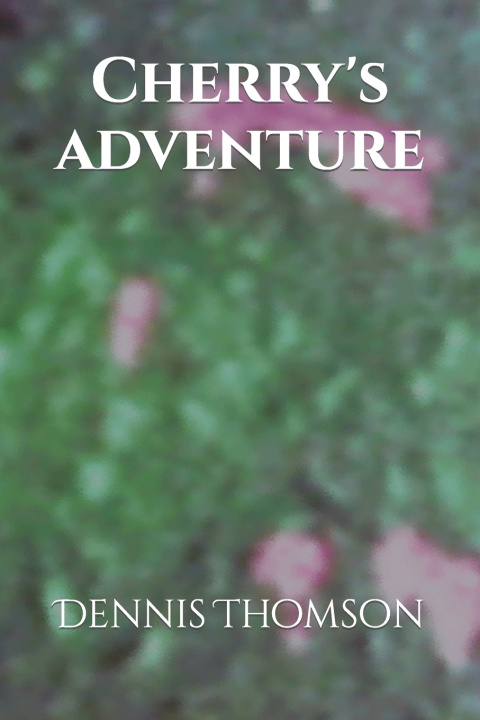 Kniha Cherry's adventure Dennis Giles Thomson
