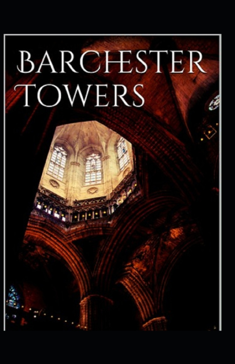 Kniha Barchester Towers-Classic Edition(Annotated) Anthony Trollope
