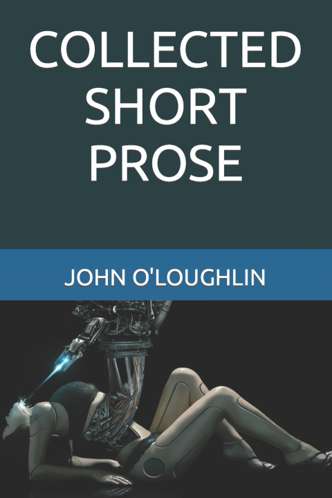 Kniha COLLECTED SHORT PROSE John O'Loughlin
