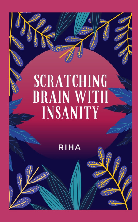 Kniha Scratching Brain With Insanity Riha Sheikh