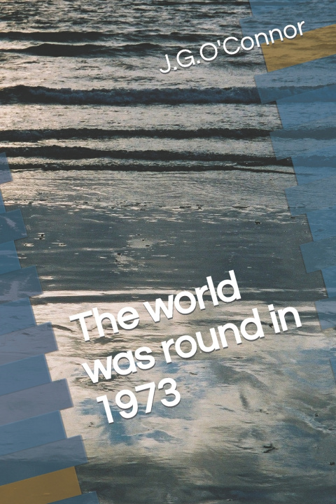 Knjiga The World Was Round in 1973 J. G. O'Connor