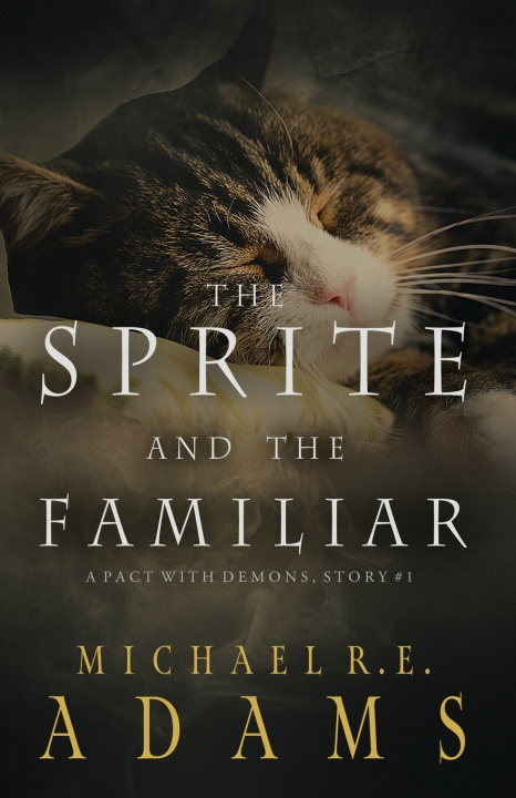 Kniha The Sprite and The Familiar (A Pact with Demons, Story #1) Michael R.E. Adams