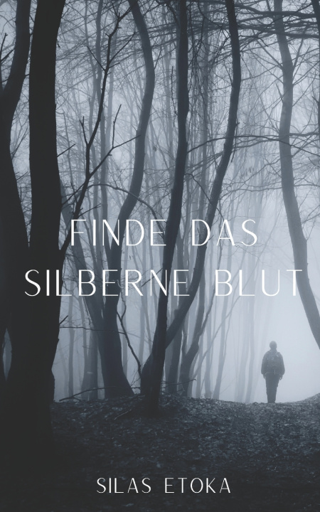 Kniha Finde das silberne Blut Silas Etoka
