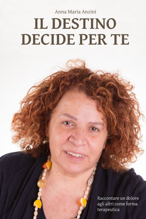 Kniha Il destino decide per te Anna Maria Anzini
