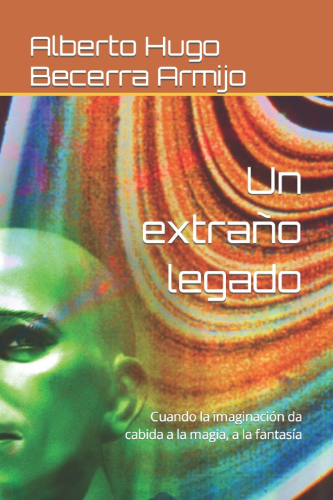 Kniha Un extraño legado Alberto Hugo Becerra Armijo