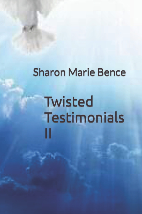 Kniha Twisted Testimonials II Sharon Marie Bence