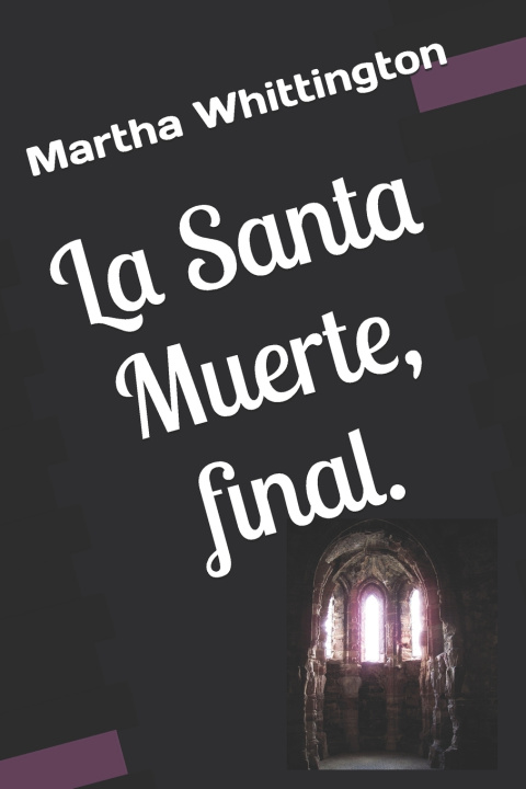 Kniha La Santa Muerte, final. Martha Whittington