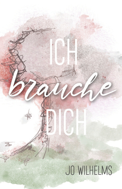 Kniha Ich brauche Dich Jo Wilhelms