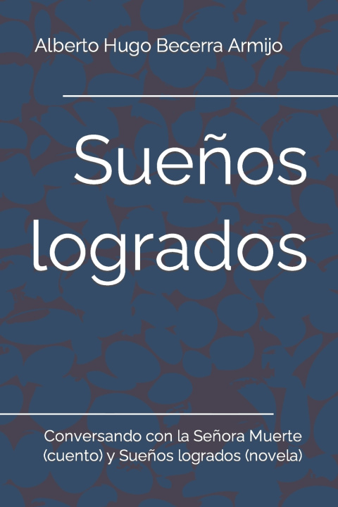 Knjiga Sueños logrados Alberto Hugo Becerra Armijo