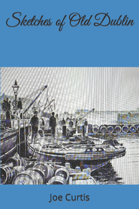 Βιβλίο Sketches of Old Dublin Joe Curtis