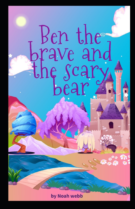 Knjiga Ben the brave and the scary bear Noah j webb