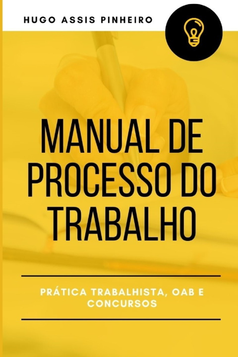Kniha Manual de Processo do Trabalho Hugo Assis Pinheiro