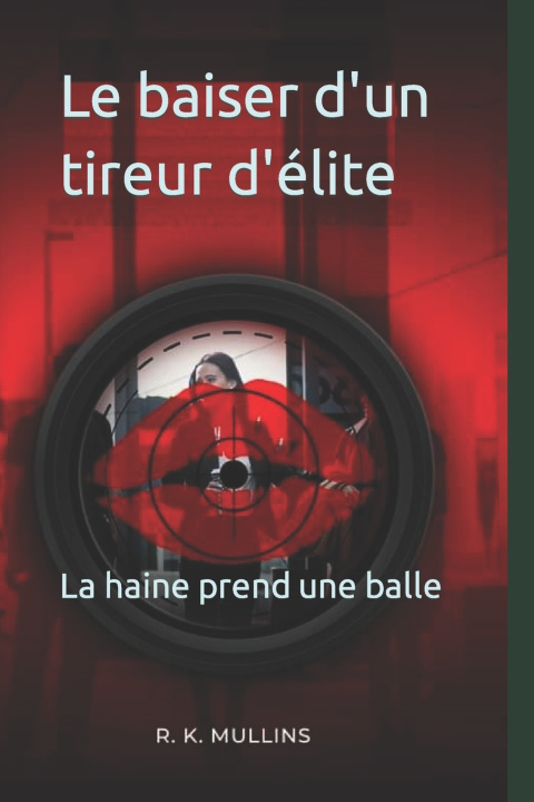 Kniha Le baiser d'un tireur d'élite R. K. Mullins