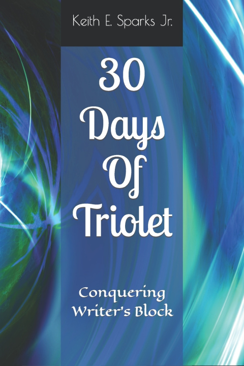 Kniha 30 Days Of Triolet Keith E. Sparks Jr.