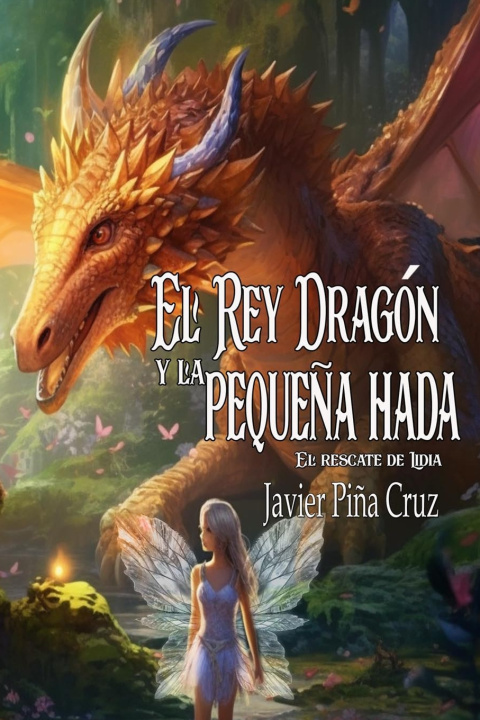 Kniha El rey dragón y la pequeña hada Javier Piña Cruz