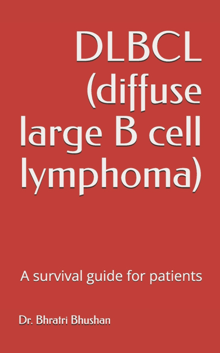 Kniha DLBCL (diffuse large B cell lymphoma) Dr. Bhratri Bhushan
