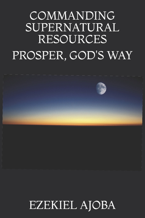 Kniha COMMANDING SUPERNATURAL RESOURCES EZEKIEL AJOBA