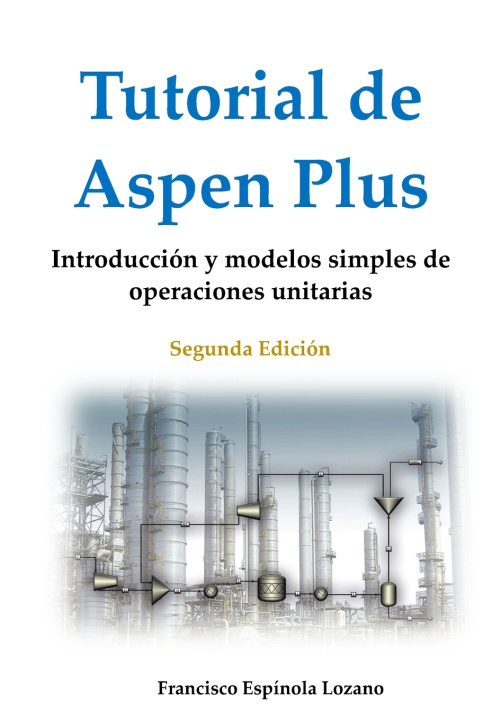Knjiga TUTORIAL DE ASPEN PLUS Francisco Espínola Lozano