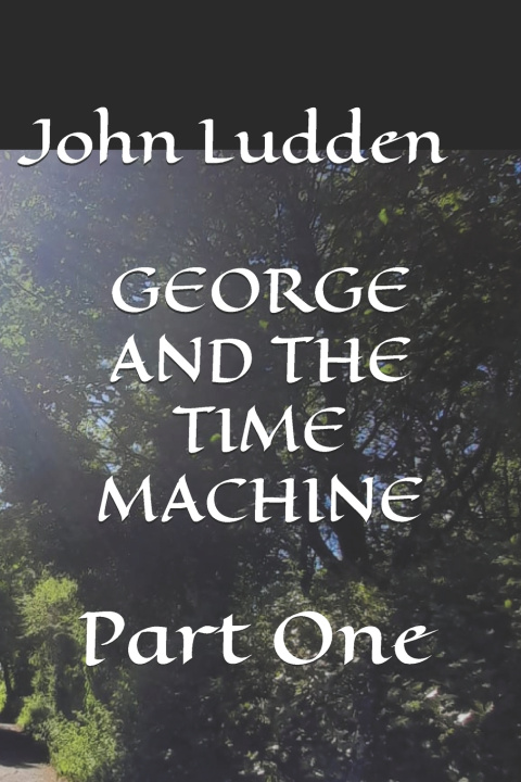 Kniha GEORGE AND THE TIME MACHINE John Ludden