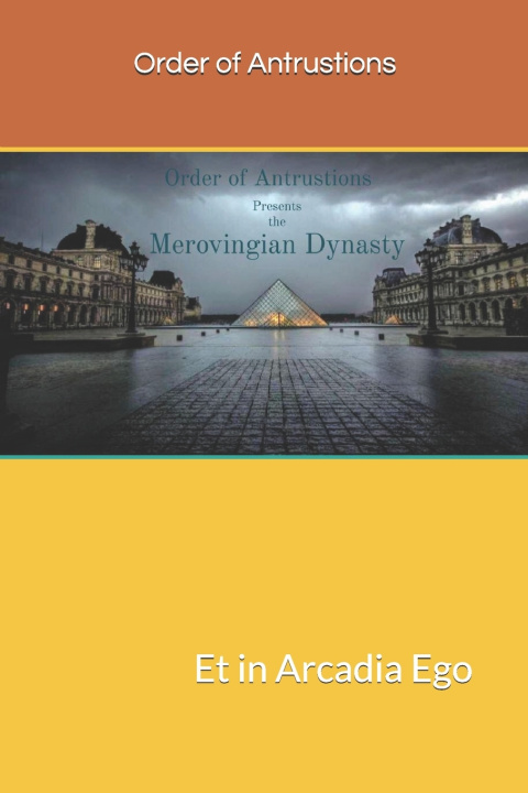 Kniha ET IN ARCADIA EGO Order of Antrustions