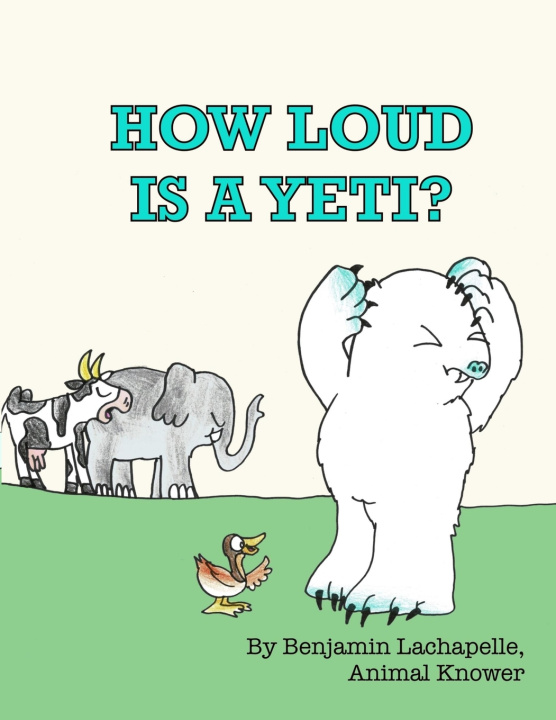Kniha HOW LOUD IS A YETI? Benjamin Lachapelle