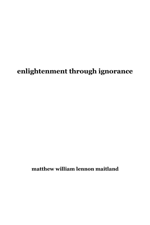 Kniha enlightenment through ignorance Matthew William Lennon Maitland