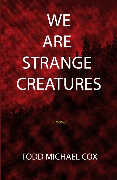 Kniha We Are Strange Creatures Todd Michael Cox