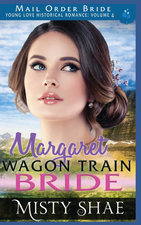 Kniha Margaret - Wagon Train Bride Misty Shae