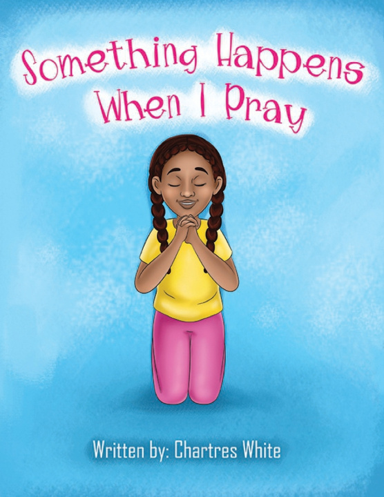 Kniha Something Happens When I Pray Chartres White