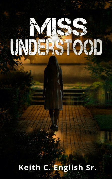 Kniha Miss Understood Keith C English Sr