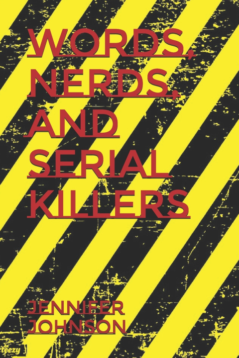 Kniha Words, Nerds, and Serial Killers Jennifer Johnson