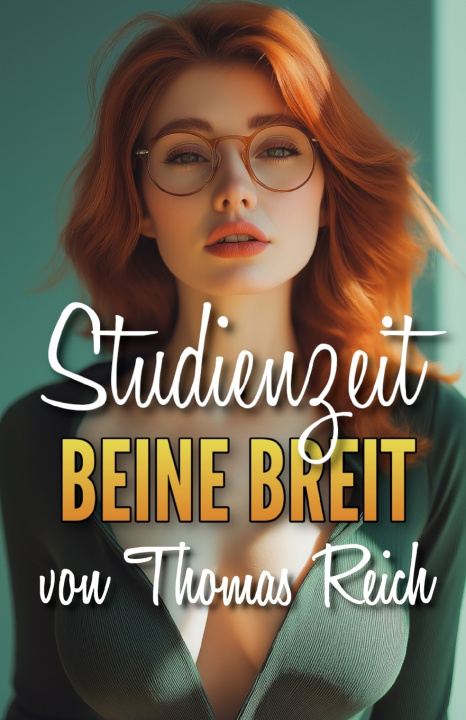 Kniha Studienzeit - Beine breit! Thomas Reich