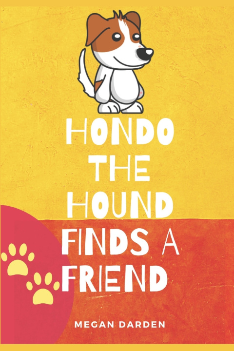 Kniha Hondo the Hound Finds a Friend Megan Darden