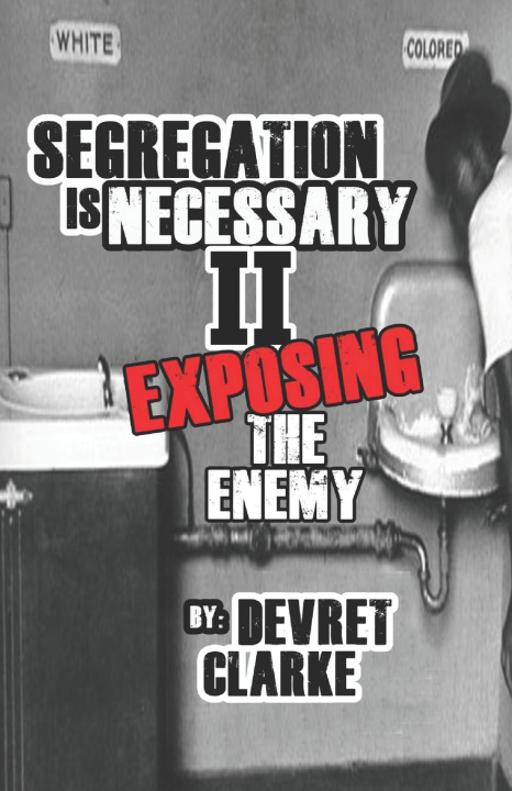 Kniha Segregation is Necessary 2 Exposing the Enemy Devret Clarke
