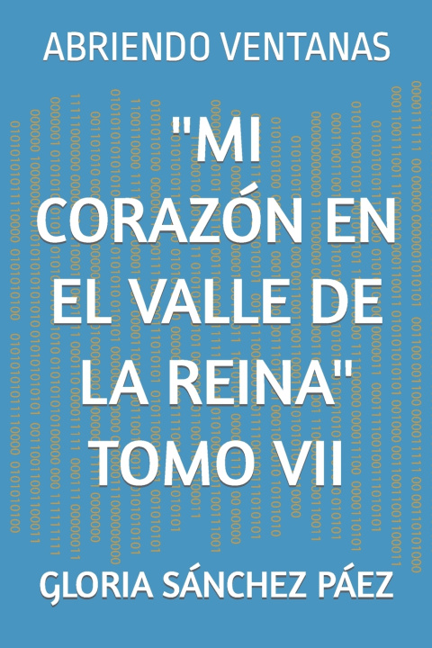 Kniha "MI CORAZÓN EN EL VALLE DE LA REINA" TOMO VII GLORIA HAYDÉE SÁNCHEZ PÁEZ
