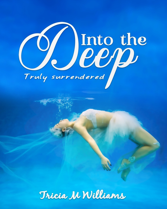 Kniha INTO THE DEEP Tricia M Williams