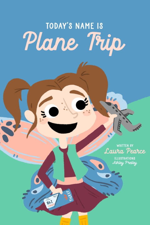 Kniha Today's Name is Plane Trip! Laura Pearce